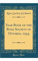Year Book of the Rose Society of Ontario, 1934 (Classic Reprint)