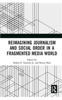 Reimagining Journalism and Social Order in a Fragmented Media World