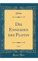 Die Enneaden des Plotin, Vol. 1 (Classic Reprint)