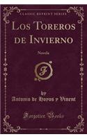 Los Toreros de Invierno: Novela (Classic Reprint)