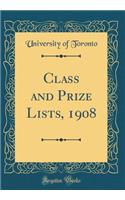 Class and Prize Lists, 1908 (Classic Reprint)