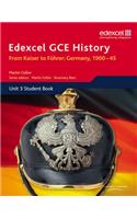 Edexcel GCE History A2 Unit 3 D1 From Kaiser to Fuhrer: Germany 1900-45: (Edexcel GCE History)