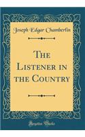 The Listener in the Country (Classic Reprint)