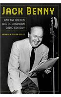 Jack Benny and the Golden Age of American Radio Comedy