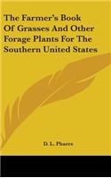 The Farmer's Book Of Grasses And Other Forage Plants For The Southern United States