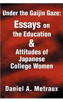 Under the Gaijin Gaze: Essays on the Education & Attitudes of Japanese College Women