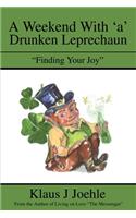A Weekend With 'a' Drunken Leprechaun: "Finding Your Joy"(English)