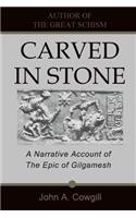 Carved in Stone: A Narrative Account of the Epic of Gilgamesh