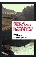 Christian Science; God's Lovingkindness Proved to Man