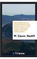 Bibliographical Collections and Notes (1474-1700): Third and Final Series. Second Supplement