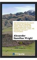 The Descendants of Veach Williams, of Lebanon, Conn: Who Was of the Fifth ...: Who Was of the Fifth ...