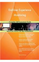 End-User Experience Monitoring Complete Self-Assessment Guide
