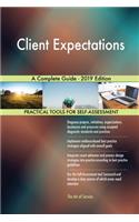 Client Expectations A Complete Guide - 2019 Edition