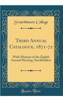 Third Annual Catalogue, 1871-72: With Minutes of the Eighth Annual Meeting, Stockholders (Classic Reprint)
