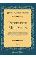 Interstate Migration, Vol. 1: Hearings Before the Select Committee to Investigate the Interstate Migration of Destitute Citizen, House of Representatives, Seventy-Sixth Congress, Third Session; New York City Hearings; July 29, 30, and 31, 1940