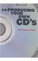 Producing Your Own CDs: A Handbook