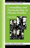 Counselling and Psychotherapy in Private Practice: (Professional Skills for Counsellors Series)