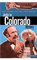 Speaking Ill of the Dead: Jerks in Colorado History