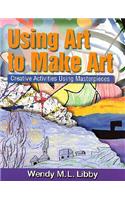 Using Art to Create Art: Creative Activities Using Masterpieces