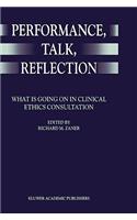 Performance, Talk, Reflection: What Is Going on in Clinical Ethics Consultation