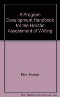 Program Development Handbook for the Holistic Assessment of Writing