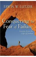 Conquering the Fear of Failure: Lessons from the Life of Joshua