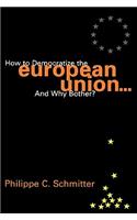 How to Democratize the European Union...and Why Bother?