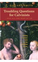 Troubling Questions for Calvinists