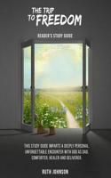 The Trip to Freedom - Reader's Study Guide: This Study Guide Imparts a Deeply Personal, Unforgettable Encounter with God as Father, Dad, Comforter, He