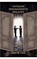 Unveiling Freemasonry's Idolatry