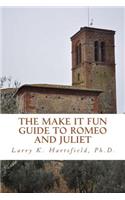 Make It Fun Guide to Romeo and Juliet