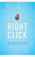 Right Click: Parenting Your Teenager in a Digital Media World [sticky Faith]