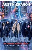 Liquid Cool (Liquid Cool Book 1): The Cyberpunk Detective Series