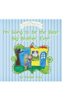 I'm Going to be the Best Big Brother, Ever!