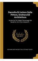 Raccolta Di Lettere Sulla Pittura, Scultura Ed Architettura