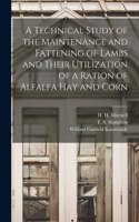 Technical Study of the Maintenance and Fattening of Lambs and Their Utilization of a Ration of Alfalfa Hay and Corn
