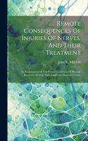 Remote Consequences Of Injuries Of Nerves, And Their Treatment