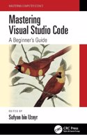 Mastering Visual Studio Code: A Beginner's Guide(Mastering Computer Science)