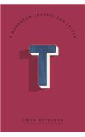 A Monogram Journal for Letter T Lined Notebook
