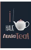 I have anxiatea!: Small Funny Lined Notebook / Journal to write in for Tea Lovers