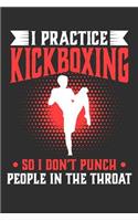 I Practice Kickboxing So I Don't Punch People In The Throat: 100 page 6 x 9 Blank lined journal for sport lovers perfect funny gift to jot down ideas and notes