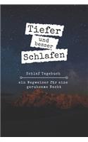 Tiefer und besser Schlafen - Schlaf Tagebuch: Tipps zum besser einschlafen I Gedanken Journal für Schlaflose I Träume & Eindrücke Dokumentieren I Achtsamkeit I Perfektes Geschenk für Frauen, Män