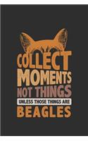 Collect Moments Not Things Unless Those Things Are Beagles: Gifts for Dog Owners 100 page Blank lined 6 x 9 journal to jot down your ideas and notes