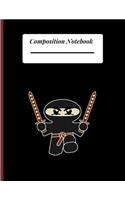 Composition notebook: Ninja Composition College Ruled Line paper Notebook Lined Journal / Notebook to write in 120 Pages (8.5 X 11)