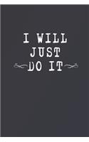 I Will Just Do It: Fill in the Blank Notebook and Memory Journal for friends, lovers, 110 Lined Pages