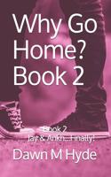 Why Go Home?