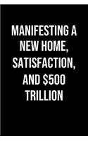 Manifesting A New Home Satisfaction And 500 Trillion