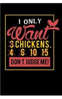 I Only Want 3 Chickens: 120 Pages I 6x9 I Graph Paper 4x4 I Funny Farming, Roaster & Chicken Wing Gifts
