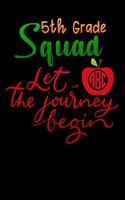 5th grade squad let the journey begin: for back to school Lined Notebook / Diary / Journal To Write In for Back to School gift for boys, girls, students and teachers