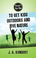Tressi's Ten Tips To Kids Outdoors And Love Nature